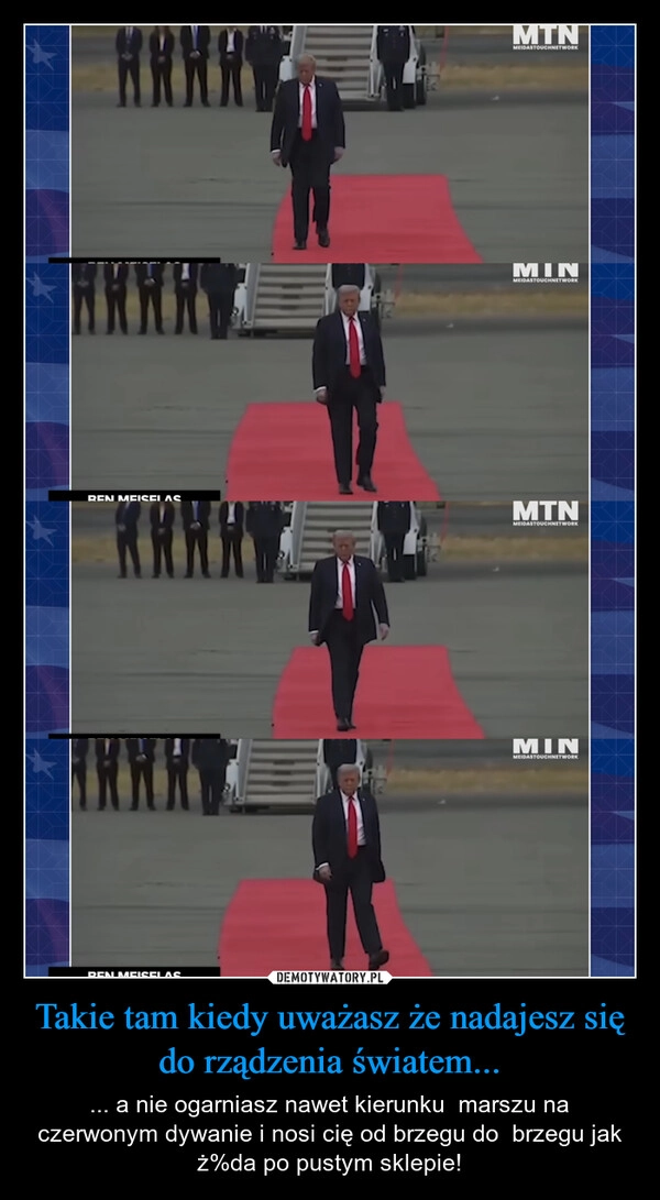 Takie tam kiedy uważasz że nadajesz się do rządzenia światem...