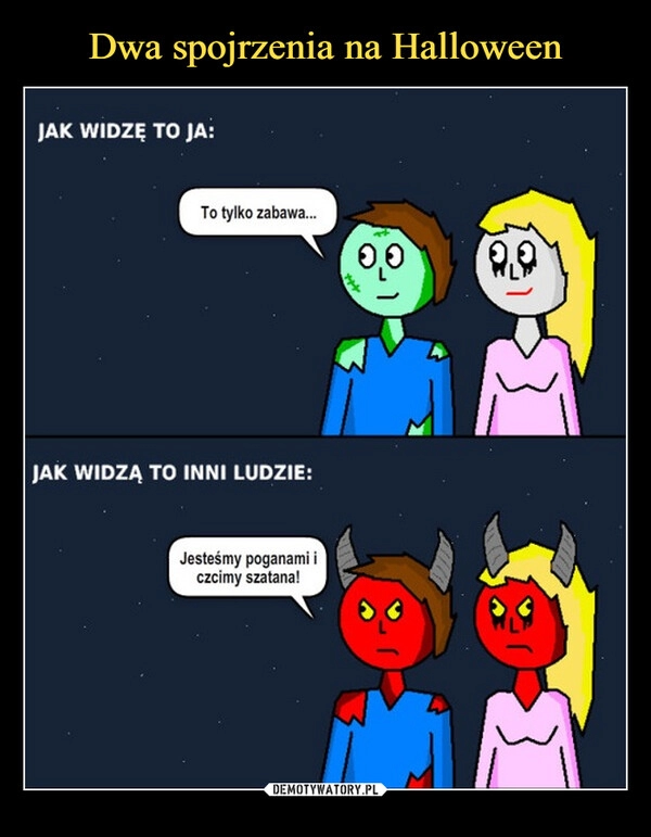 
    
Dwa spojrzenia na Halloween 