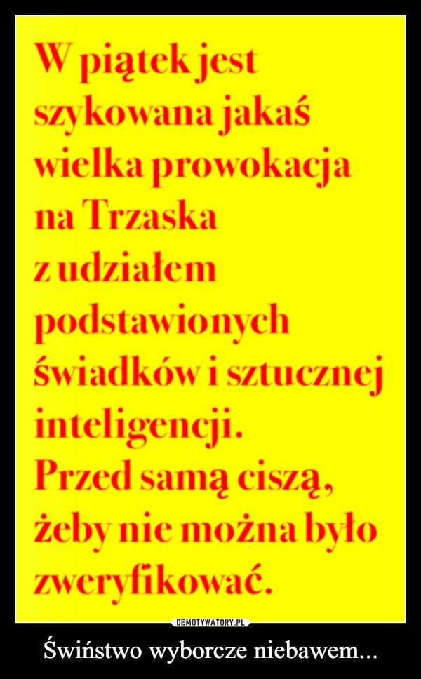 
    Świństwo wyborcze niebawem...