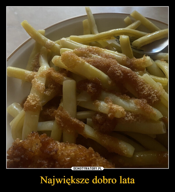 
    Największe dobro lata