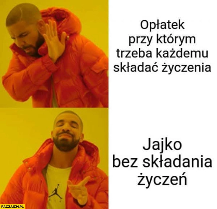 
    Opłatek przy którym trzeba każdemu składać życzenia, Drake woli jajko bez składania życzeń