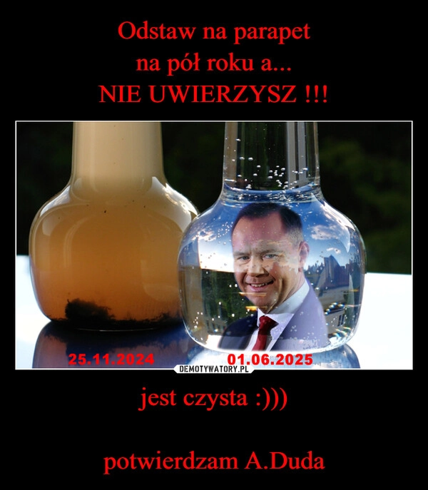 
    Odstaw na parapet
na pół roku a...
NIE UWIERZYSZ !!! jest czysta :)))

potwierdzam A.Duda