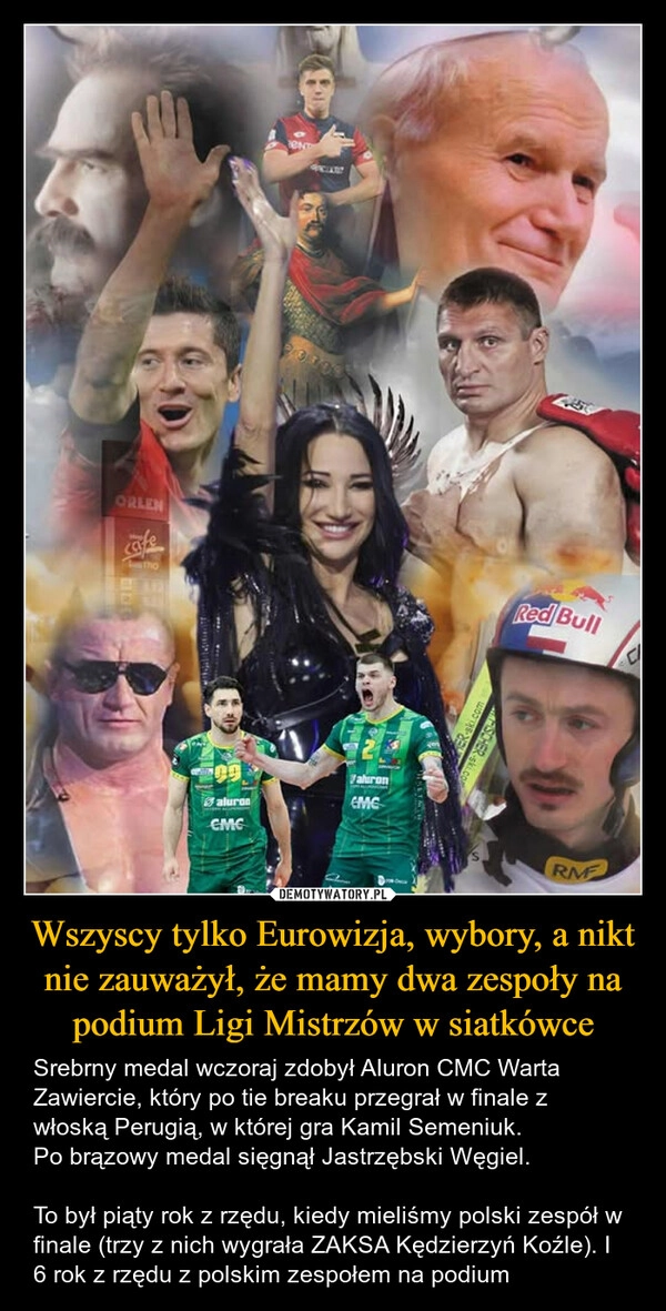 
    Wszyscy tylko Eurowizja, wybory, a nikt nie zauważył, że mamy dwa zespoły na podium Ligi Mistrzów w siatkówce