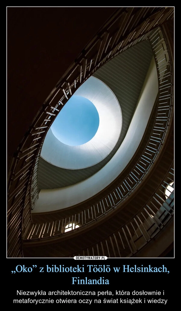 
    „Oko” z biblioteki Töölö w Helsinkach, Finlandia