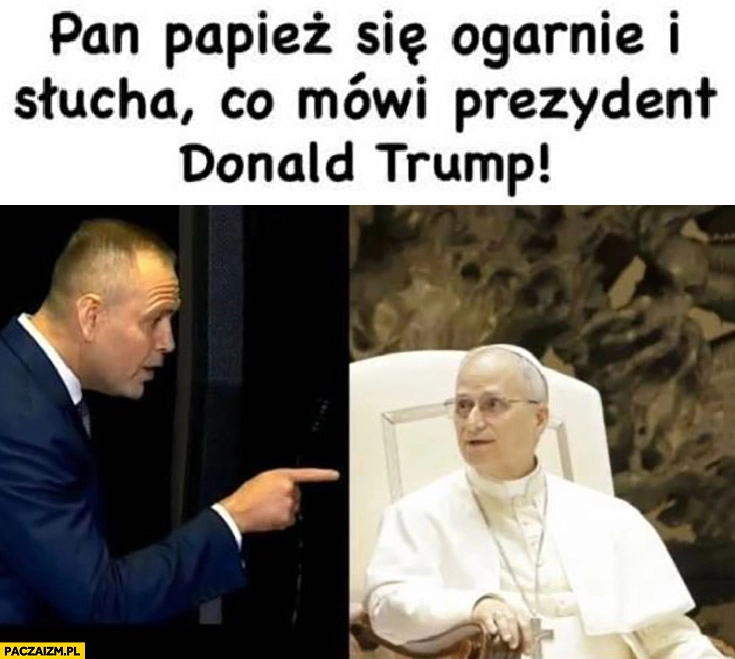 
    Nawrocki do papieża Leona: pan papież się ogarnie i słucha co mówi prezydent Donald Trump