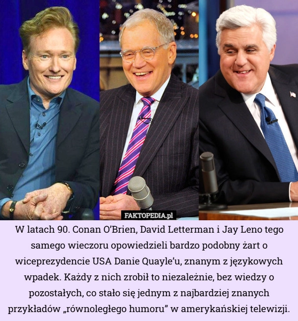 
    W latach 90. Conan O’Brien, David Letterman i Jay Leno tego samego wieczoru...