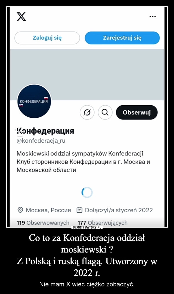 
    Co to za Konfederacja oddział moskiewski ?
Z Polską i ruską flagą. Utworzony w 2022 r.