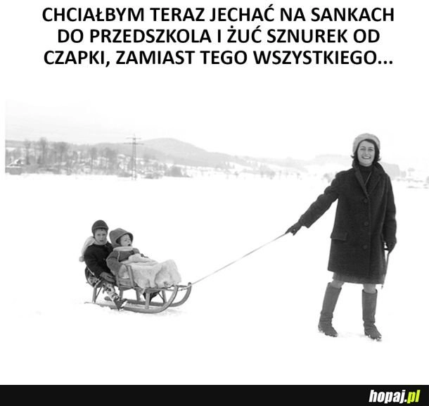 
    Wróciłbym do tych czasów