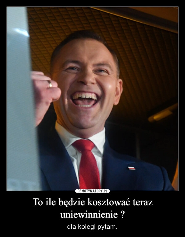 To ile będzie kosztować teraz uniewinnienie ?