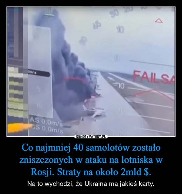 
    Co najmniej 40 samolotów zostało zniszczonych w ataku na lotniska w Rosji. Straty na około 2mld $.