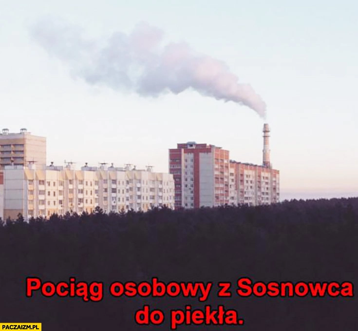 
    Pociąg osobowy z Sosnowca do piekła bloki komin
