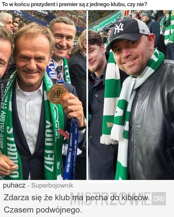 
    To w końcu prezydent i premier są z jednego klubu, czy nie?