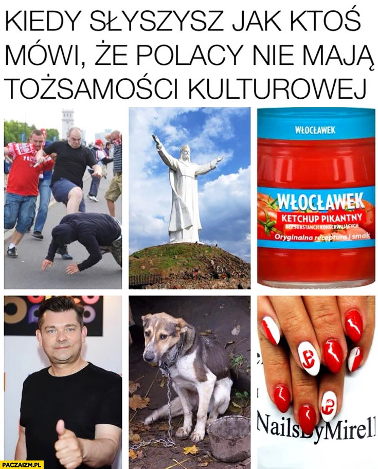 
    Kiedy słyszysz jak ktoś mówi, że Polacy nie mają tożsamości kulturowej: Jezus w Świebodzinie, Zenon Martyniuk, bicie zwierząt, paznokcie patriotyczne