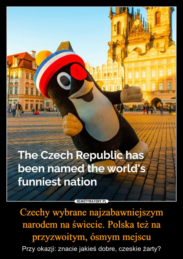 
    Czechy wybrane najzabawniejszym narodem na świecie. Polska też na przyzwoitym, ósmym mejscu