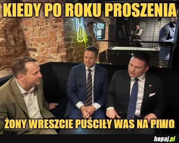 
    Żony puściły.