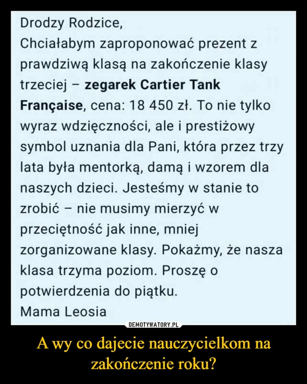 A wy co dajecie nauczycielkom na zakończenie roku?