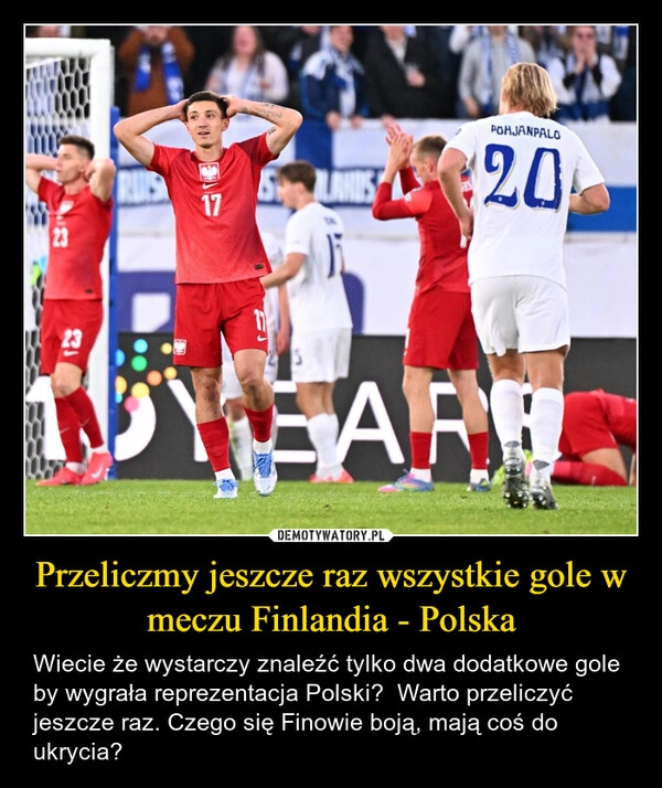 
    Przeliczmy jeszcze raz wszystkie gole w meczu Finlandia - Polska