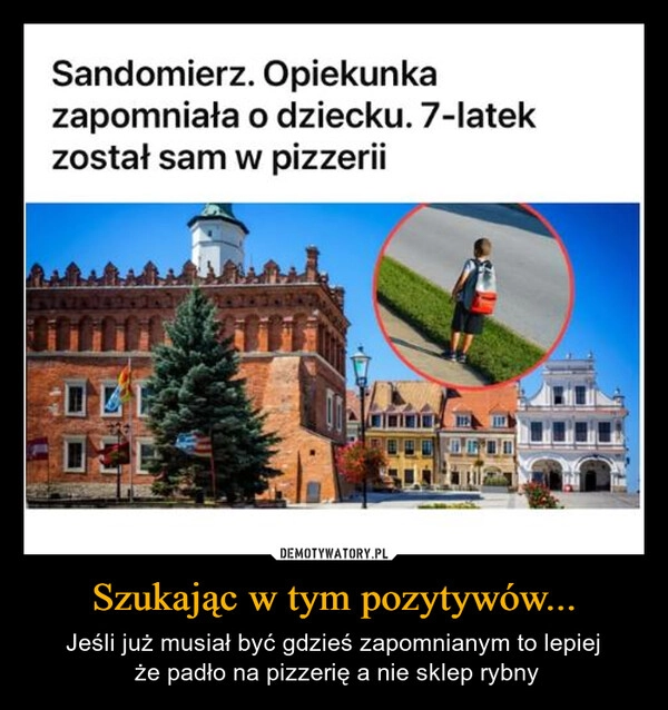 
    Szukając w tym pozytywów...