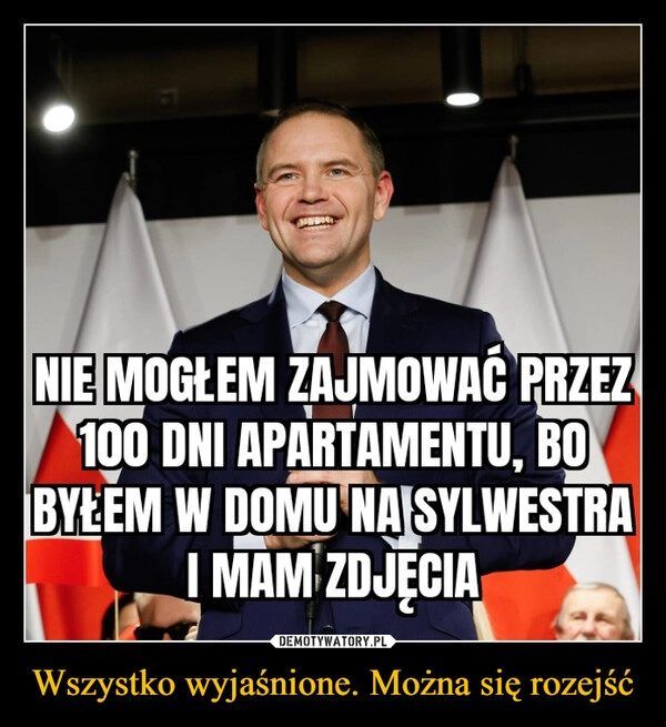 
    Wszystko wyjaśnione. Można się rozejść