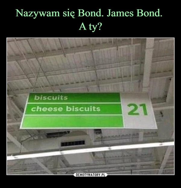 
    Nazywam się Bond. James Bond. 
A ty?