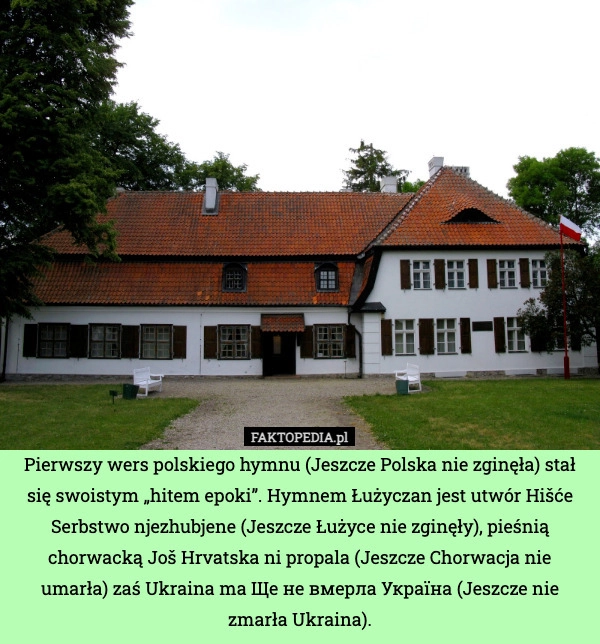 
    Pierwszy wers polskiego hymnu (Jeszcze Polska nie zginęła) stał się swoistym
