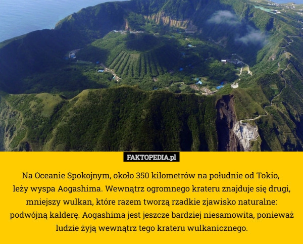 
    Na Oceanie Spokojnym, około 350 kilometrów na południe od Tokio, 
leży wyspa