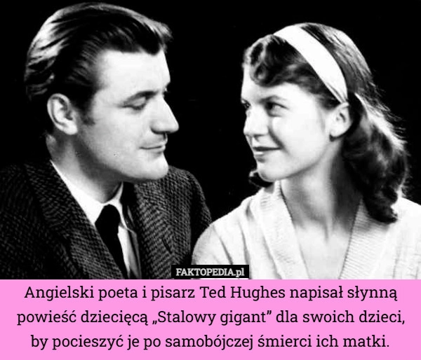 
    Angielski poeta i pisarz Ted Hughes napisał słynną powieść dziecięcą „Stalowy