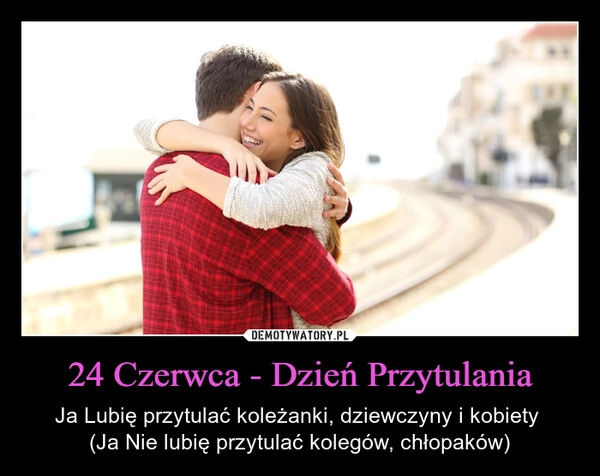 
    24 Czerwca - Dzień Przytulania