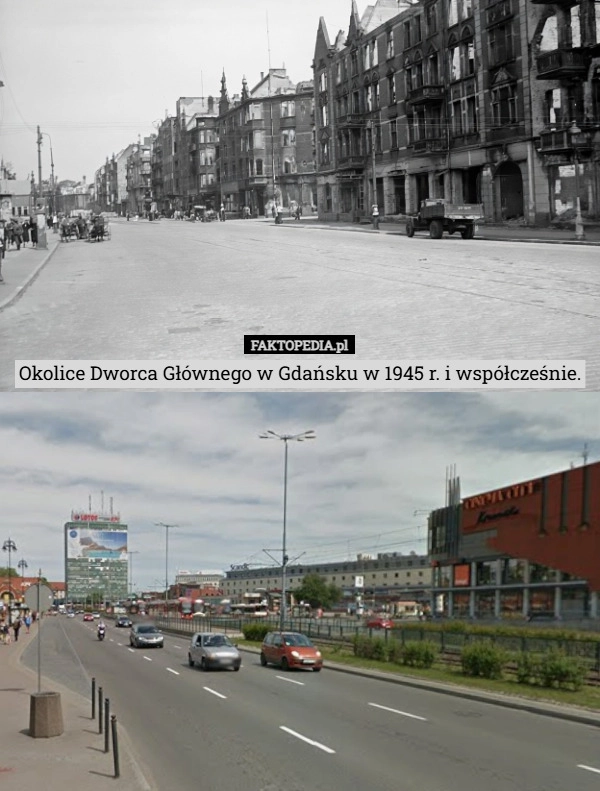 Okolice Dworca Głównego w Gdańsku w 1945 r. i współcześnie.
