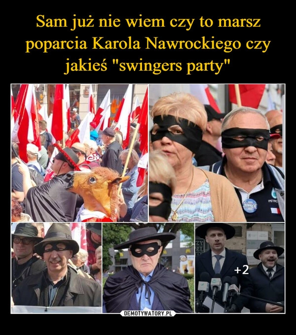 
    Sam już nie wiem czy to marsz poparcia Karola Nawrockiego czy jakieś "swingers party"