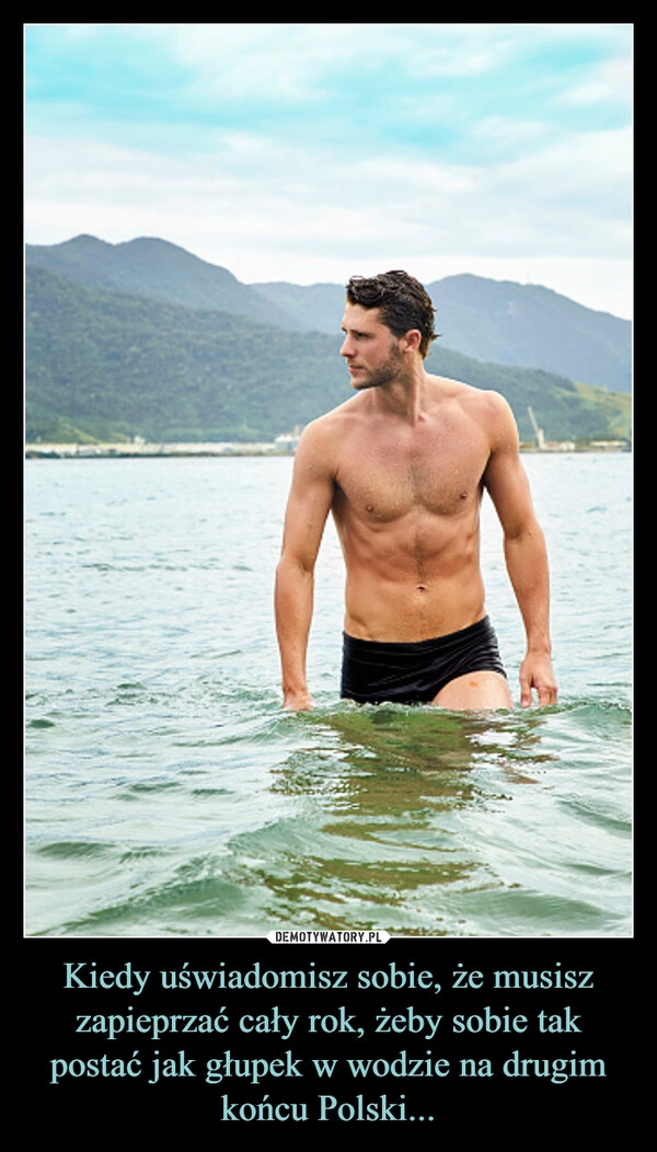Kiedy uświadomisz sobie, że musisz zapieprzać cały rok, żeby sobie tak postać jak głupek w wodzie na drugim końcu Polski...