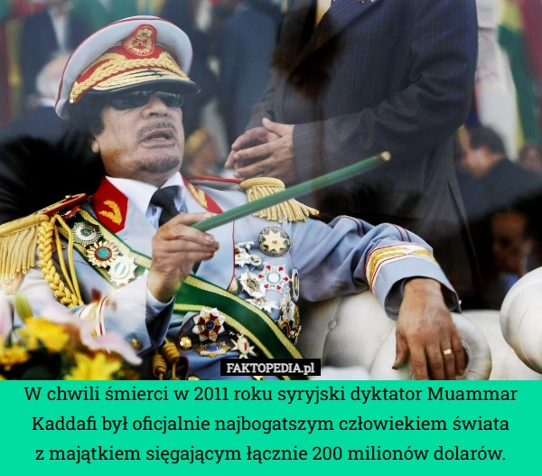 
    W chwili śmierci w 2011 roku syryjski dyktator Muammar Kaddafi był oficjalnie