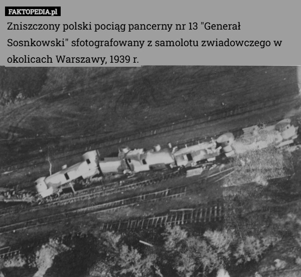 
    Zniszczony polski pociąg pancerny nr 13 "Generał Sosnkowski" sfotografowany