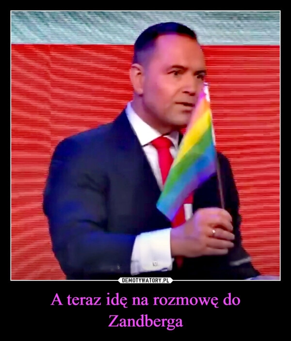 
    A teraz idę na rozmowę do Zandberga