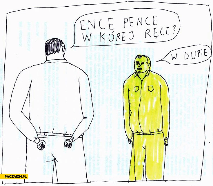 Ence pence w której ręce w dupie