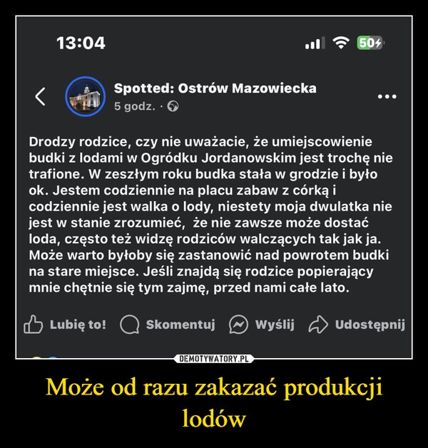 Może od razu zakazać produkcji lodów