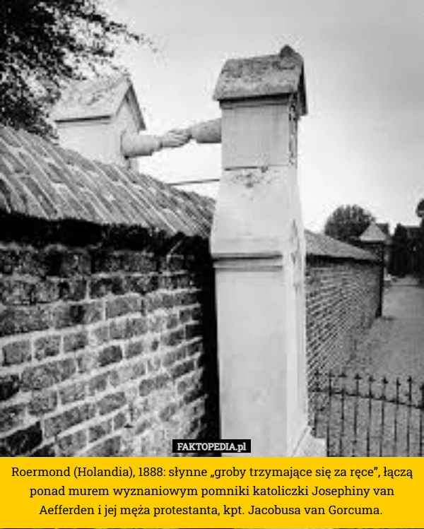 
    Roermond (Holandia), 1888: słynne „groby trzymające się za ręce”, łączą