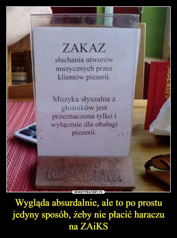 
    Wygląda absurdalnie, ale to po prostu jedyny sposób, żeby nie płacić haraczu na ZAiKS