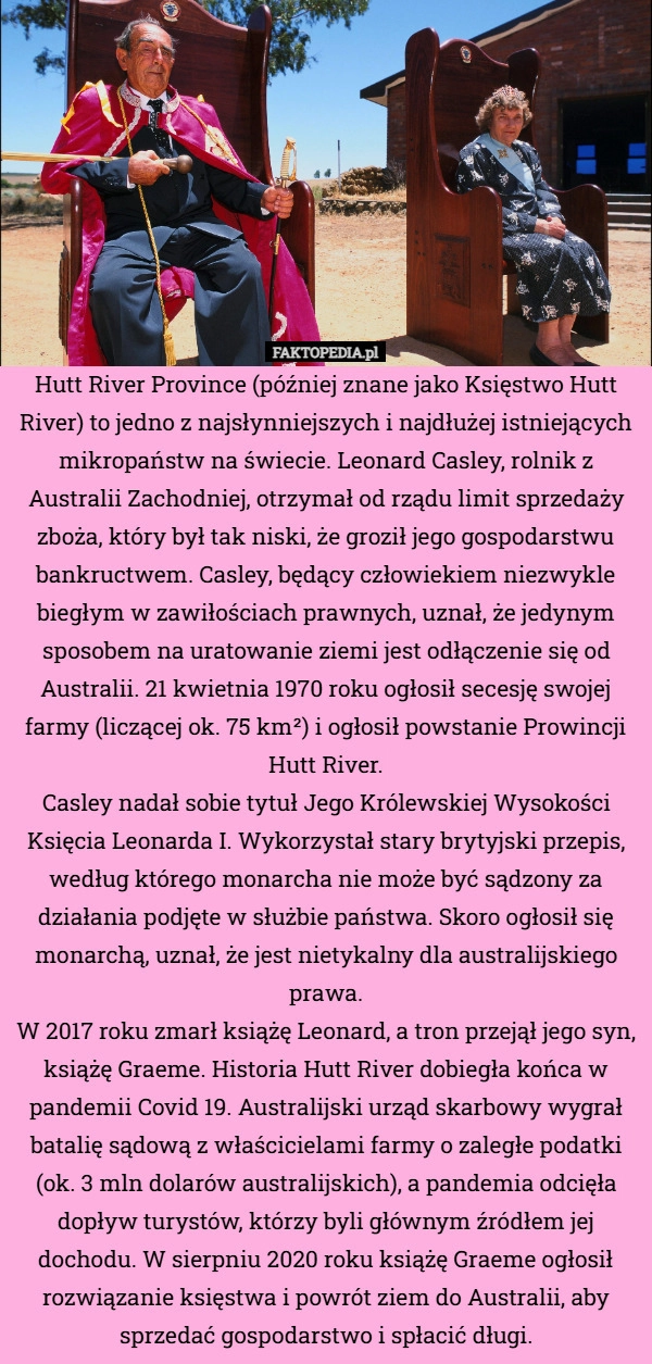 
    Hutt River Province (później znane jako Księstwo Hutt River) to jedno z