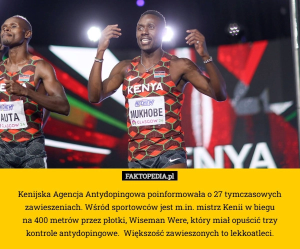
    Kenijska Agencja Antydopingowa poinformowała o 27 tymczasowych zawieszeniach.