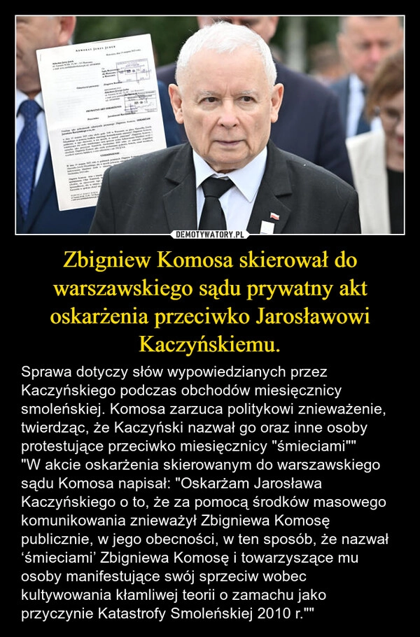 
    Zbigniew Komosa skierował do warszawskiego sądu prywatny akt oskarżenia przeciwko Jarosławowi Kaczyńskiemu.