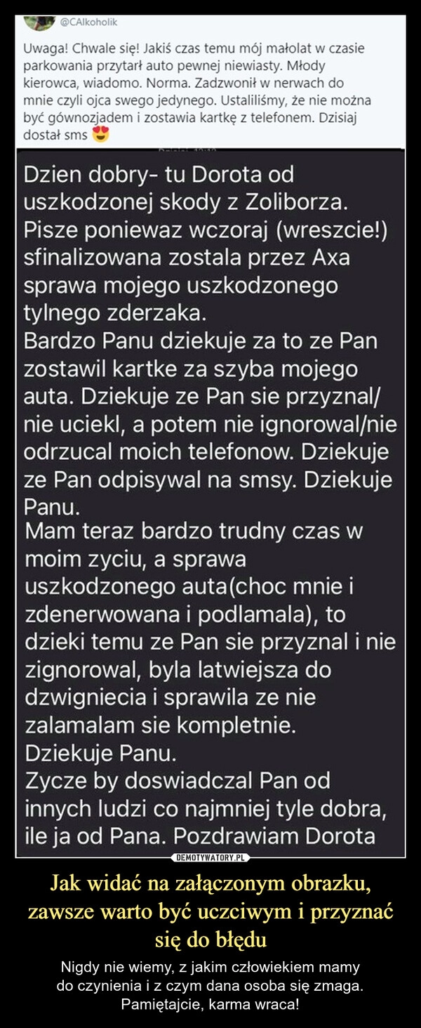
    Jak widać na załączonym obrazku, zawsze warto być uczciwym i przyznać się do błędu