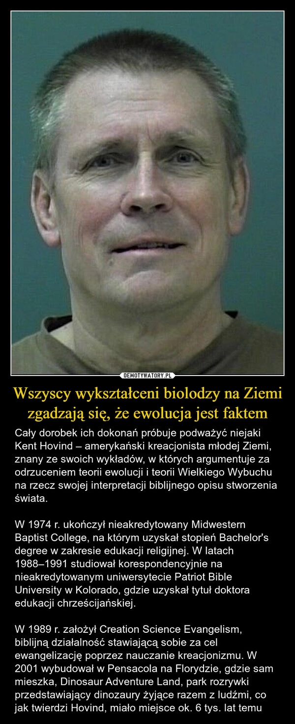 
    Wszyscy wykształceni biolodzy na Ziemi zgadzają się, że ewolucja jest faktem