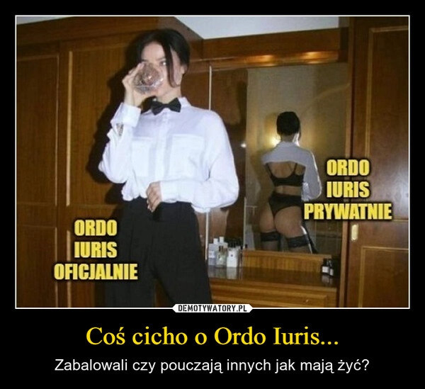
    Coś cicho o Ordo Iuris...