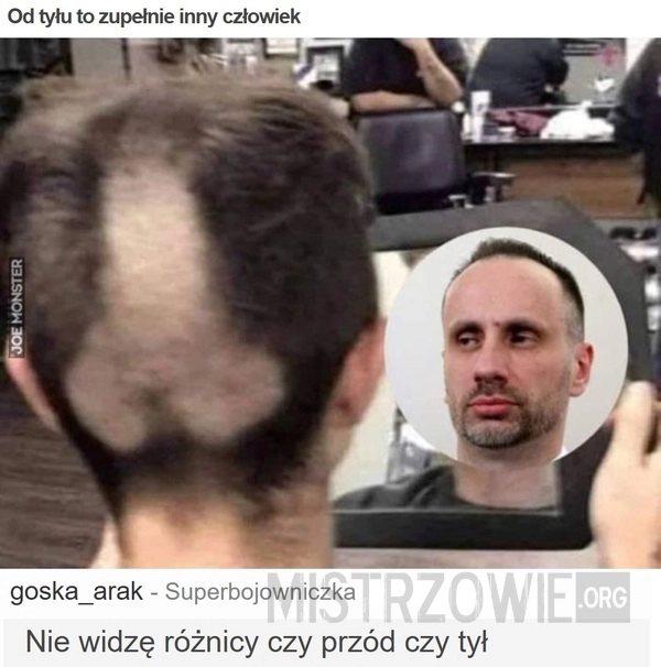 
    Od tyłu to zupełnie inny człowiek