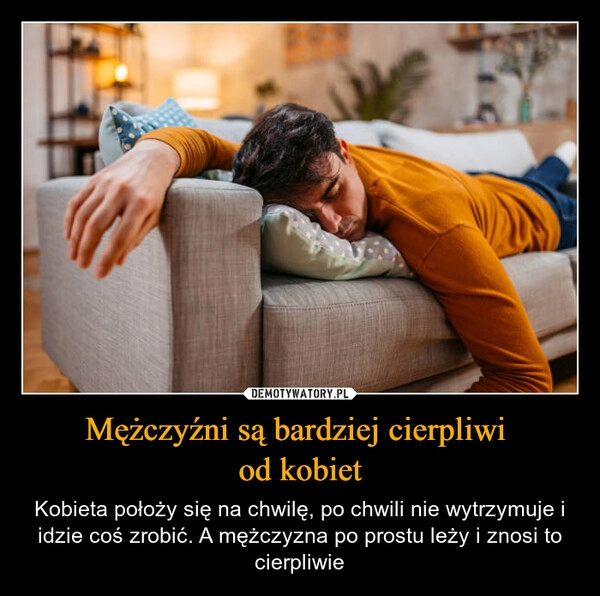 Mężczyźni są bardziej cierpliwi 
od kobiet