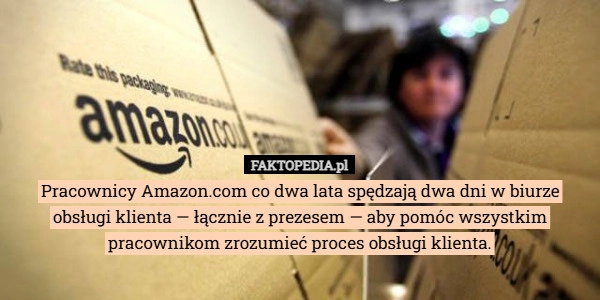 Pracownicy Amazon.com co dwa lata spędzają dwa dni w biurze obsługi klienta