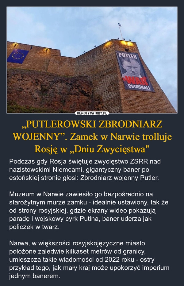 
    „PUTLEROWSKI ZBRODNIARZ WOJENNY”. Zamek w Narwie trolluje Rosję w „Dniu Zwycięstwa"