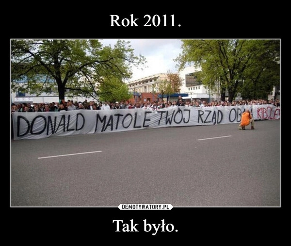 
    Rok 2011. Tak było.