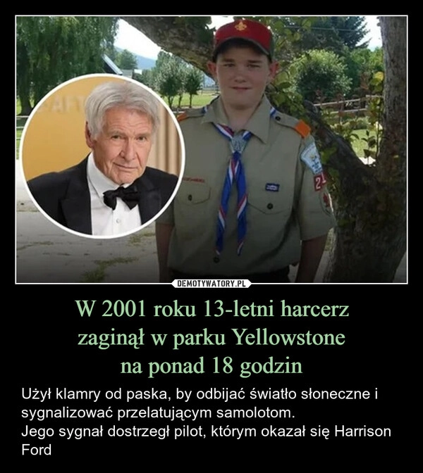 W 2001 roku 13-letni harcerz
zaginął w parku Yellowstone
na ponad 18 godzin